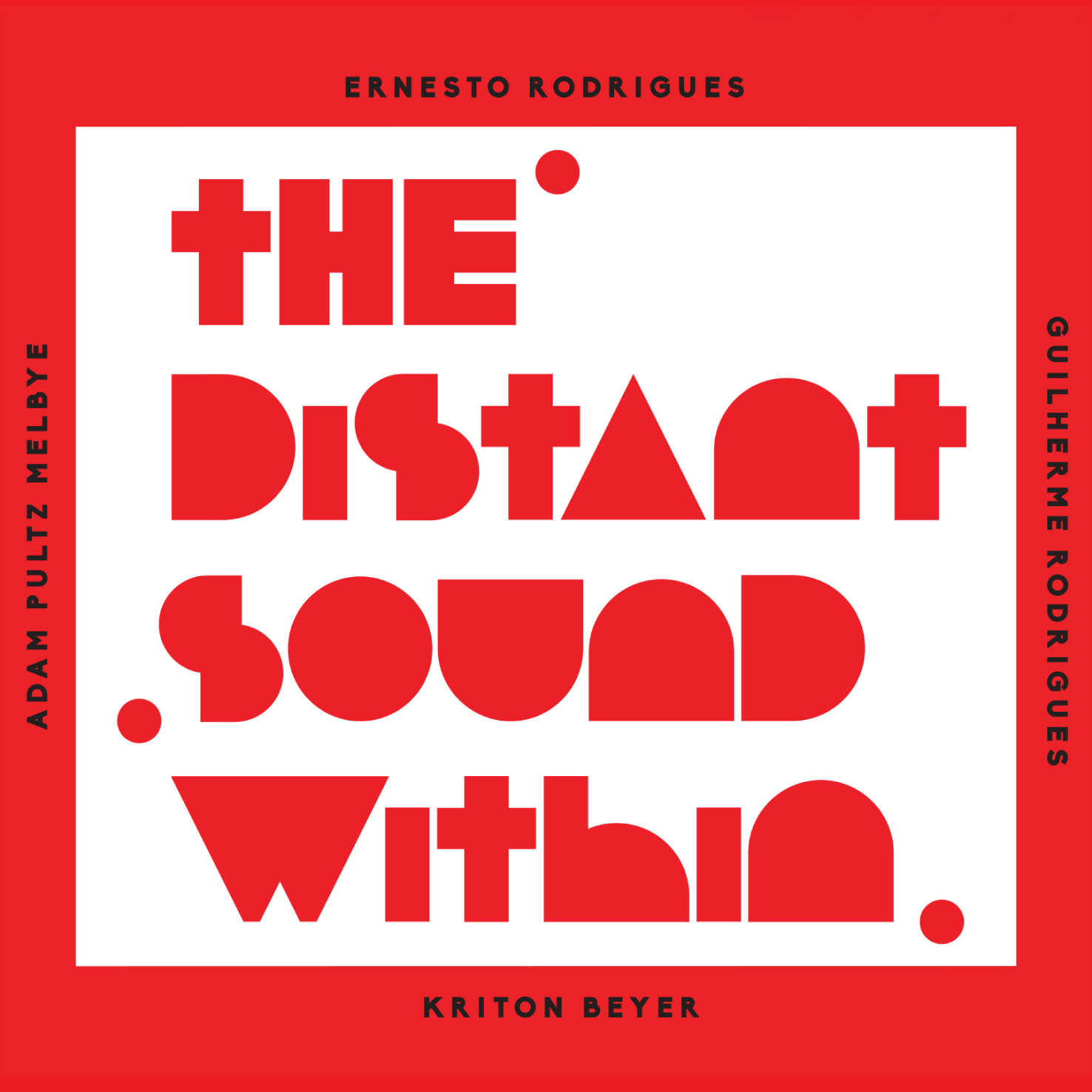 the distant sound within - Ernesto Rodrigues / Guilherme Rodrigues / Adam Pultz Melbye / Kriton Beyer